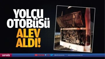 Yolcu otobüsü alev aldı!