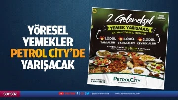 Yöresel yemekler Petrol City’de yarışacak