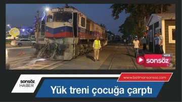 Yük treni çocuğa çarptı