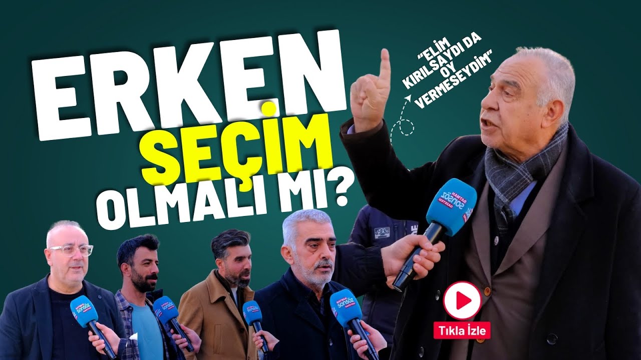 Erken seçim olmalı mı?