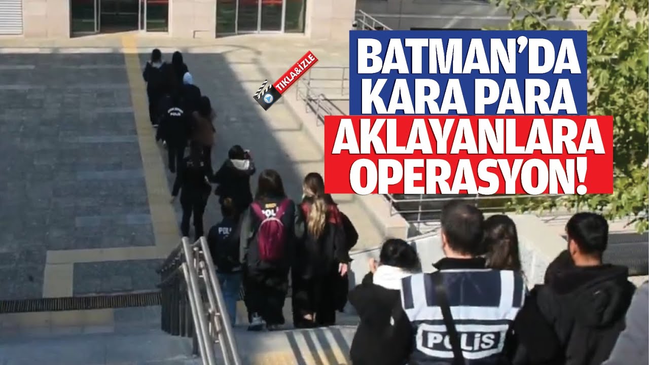 Batman’da kara para aklayanlara operasyon!