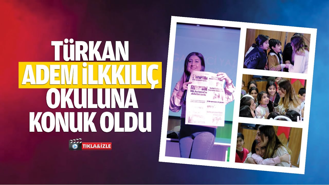 Türkan, Adem İlkkılıç Okuluna konuk oldu