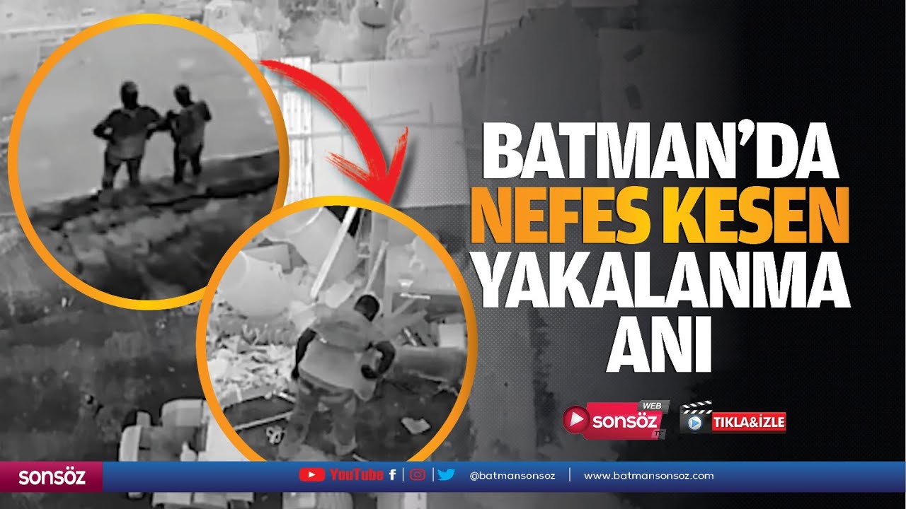 Batman’da nefes kesen yakalanma anı