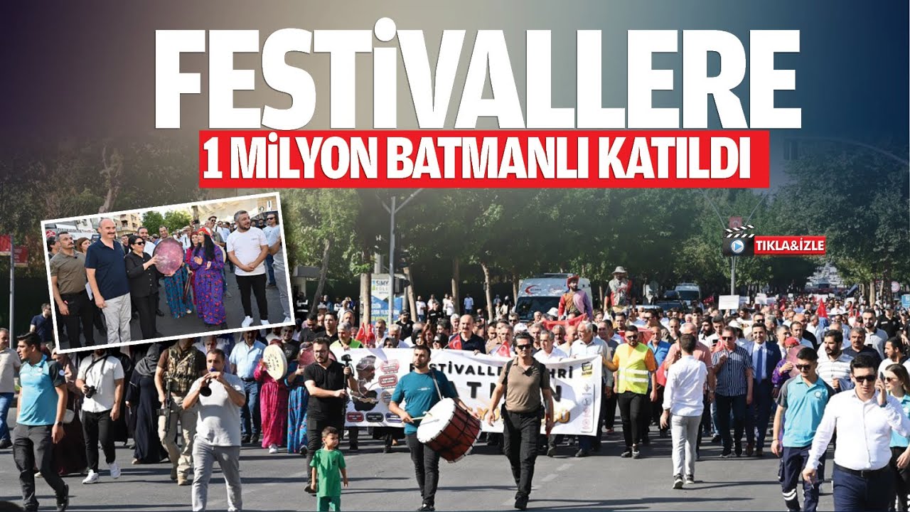 Festivallere 1 milyon Batmanlı katıldı