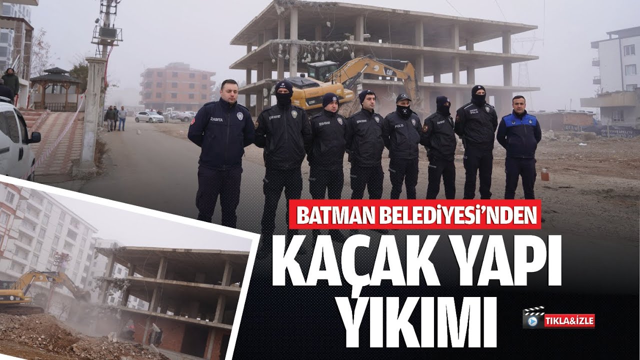 Batman Belediyesi’nden kaçak yapı yıkımı